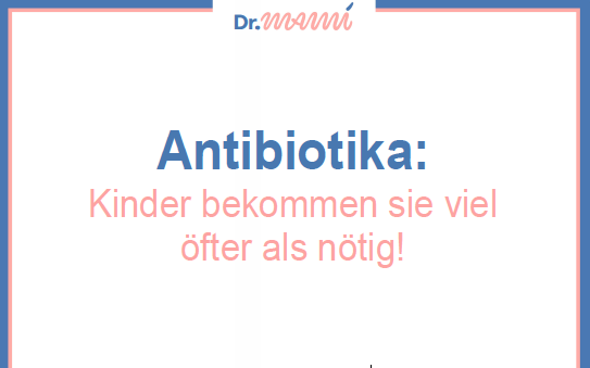 Antibiotika: 11 Dinge, die alle Mütter wissen sollten!