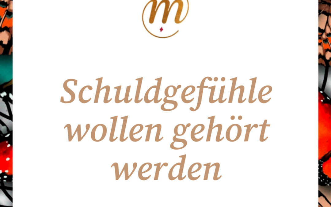Schuldgefühle wollen gehört werden