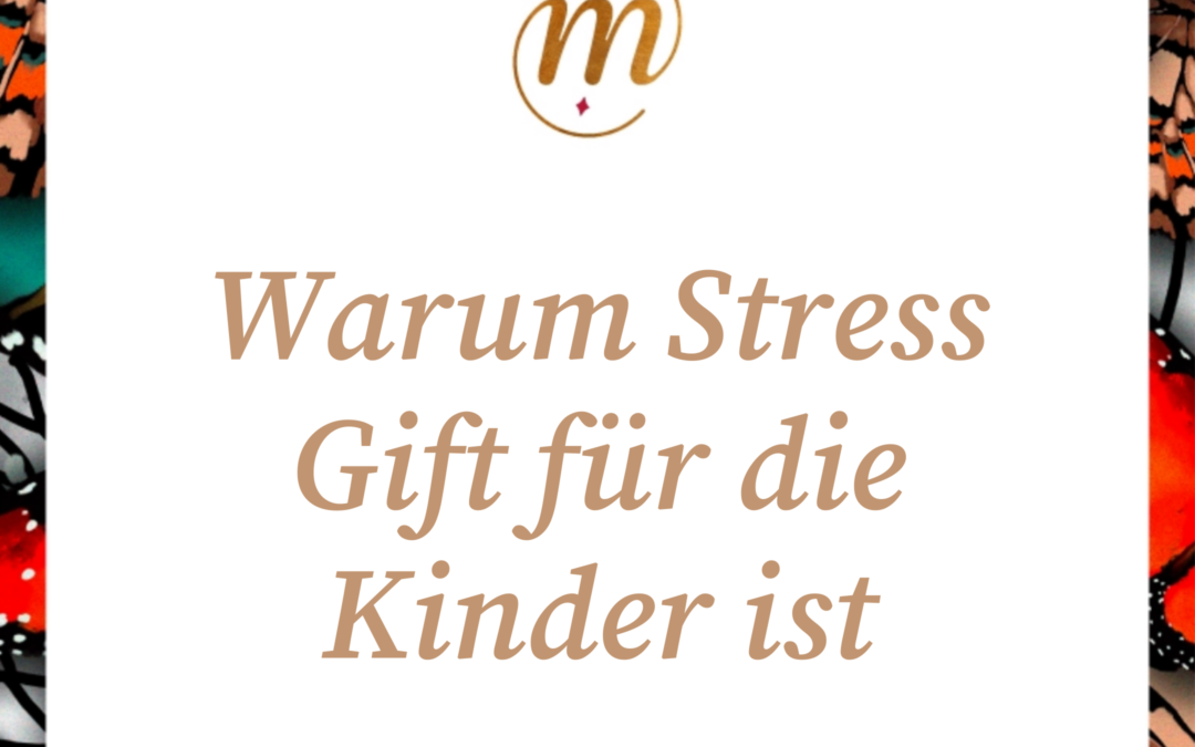 Warum Stress Gift für die Kinder ist